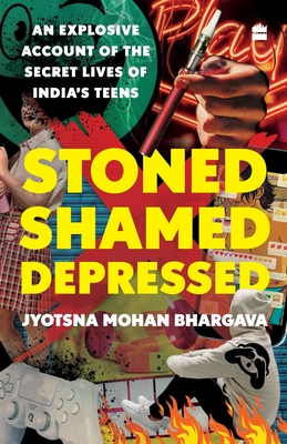 Stoned, Shamed, Depressed: An Explosive Account of the Secret Lives of India's Teens Cover Image