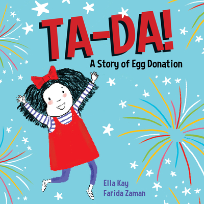 Ta-Da! a Story of Egg Donation By Ella Kay, Farida Zaman (Illustrator) Cover Image