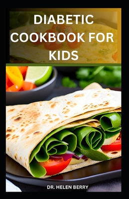 Diabetic Cookbook for Kids: Low-Sugar, Low-Carb Diabetic Recipes for Happy Kids Cover Image