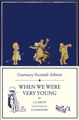 Centenary Facsimile Edition When We Were Very Young (Winnie-The-Pooh - Classic Editions)