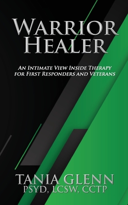 Warrior Healer: An Intimate View Inside Therapy for First Responders and Veterans Cover Image