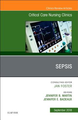 Sepsis, an Issue of Critical Care Nursing Clinics of North America: Volume 30-3 (Clinics: Nursing #30) Cover Image