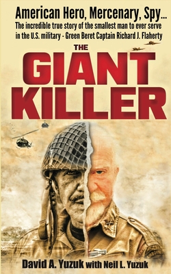 The Giant Killer: American hero, mercenary, spy ... The incredible true story of the smallest man to serve in the U.S. Military-Green Be Cover Image