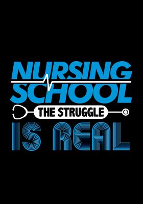 Nursing School The Struggle Is Real: Nurse Composition Notebook Back to School for Nursing Students Cover Image