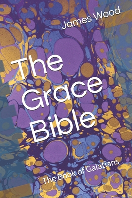 The Grace Bible: The Book of Galatians Cover Image