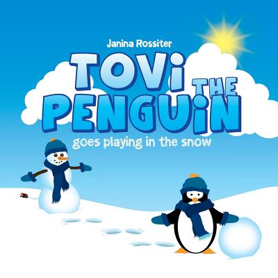 Tovi the Penguin: goes playing in the snow By Janina Rossiter Cover Image