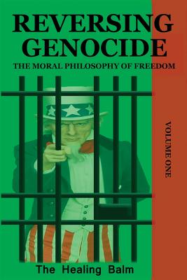 Reversing Genocide: The Moral Philosophy of Freedom Volume One Cover Image