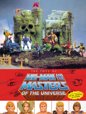 The Toys of He-Man and the Masters of the Universe By Val Staples, Mattel, Dan Eardley Cover Image