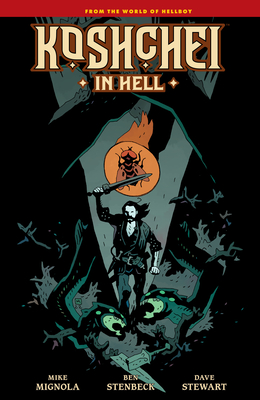 Koshchei in Hell By Mike Mignola, Ben Stenbeck (Illustrator), Dave Stewart (Illustrator), Clem Robins (Illustrator) Cover Image
