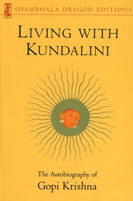 Living with Kundalini: The Autobiography of Gopi Krishna By Gopi Krishna Cover Image