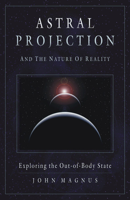 Astral Projection and the Nature of Reality: Exploring the Out-of-Body State Cover Image