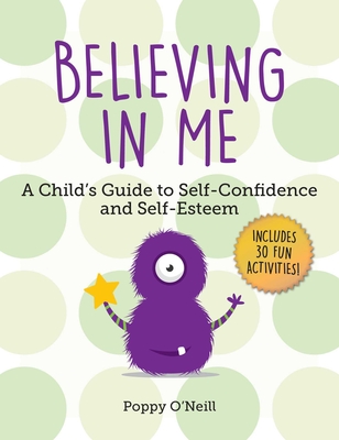 Believing in Me: A Child's Guide to Self-Confidence and Self-Esteem (Child's Guide to Social and Emotional Learning #2) Cover Image