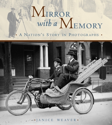 Mirror with a Memory: A Nation's Story in Photographs By Janice Weaver Cover Image