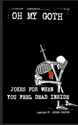 Oh My Goth: Jokes for When You Feel Dead Inside Cover Image