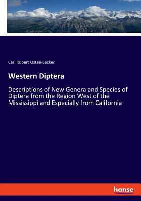 Western Diptera: Descriptions of New Genera and Species of Diptera from the Region West of the Mississippi and Especially from Californ Cover Image