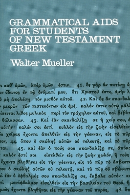 Grammatical AIDS for Students of New Testament Greek By Walter Mueller Cover Image