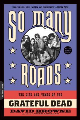 So Many Roads: The Life and Times of the Grateful Dead By David Browne Cover Image