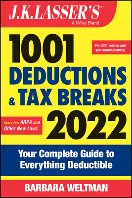 J.K. Lasser's 1001 Deductions and Tax Breaks 2022: Your Complete Guide to Everything Deductible By Barbara Weltman Cover Image