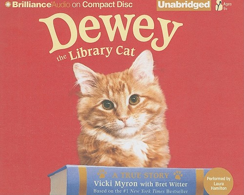 Dewey the Library Cat: A True Story By Vicki Myron, Bret Witter, Laura Hamilton (Read by) Cover Image