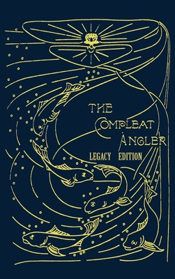 The Compleat Angler - Legacy Edition: A Celebration Of The Sport And Secrets Of Fishing And Fly Fishing Through Story And Song Cover Image