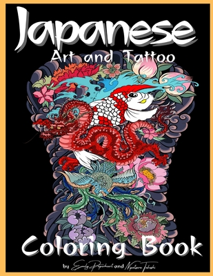 Download Japanese Art And Tattoo Coloring Book Adults Teens With Japanese Art Lovers Themes Such As Dragons Koi Carp Fish Tattoo Designs And More Adult Coloring Books Paperback Bright Side Bookshop