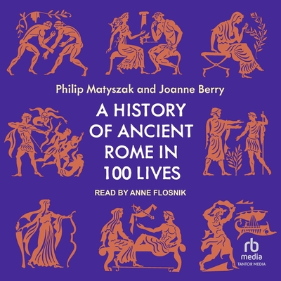 A History of Ancient Rome in 100 Lives Cover Image