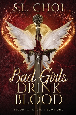 Bad Girls Drink Blood By S. L. Choi Cover Image
