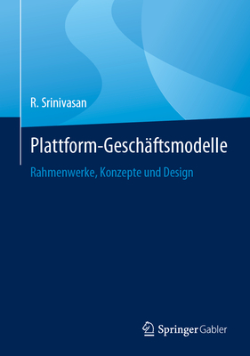 Plattform-Geschäftsmodelle: Rahmenwerke, Konzepte Und Design Cover Image
