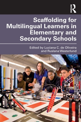 Scaffolding for Multilingual Learners in Elementary and Secondary Schools By Luciana C. de Oliveira (Editor), Ruslana Westerlund (Editor) Cover Image