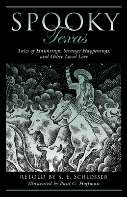 Spooky Texas: Tales of Hauntings, Strange Happenings, and Other Local Lore Cover Image