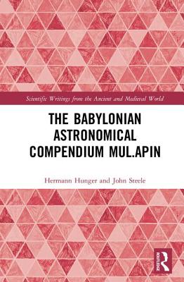 The Babylonian Astronomical Compendium Mul.Apin (Scientific Writings from the Ancient and Medieval World)