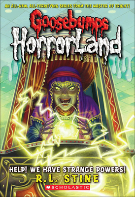 Help! We Have Strange Powers! (Goosebumps: Horrorland (Scholastic Library) #10) Cover Image