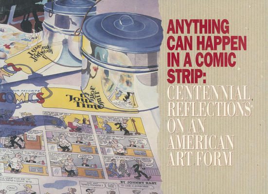 Anything Can Happen in a Comic Strip: Centennial Reflections on an American Art Form Cover Image