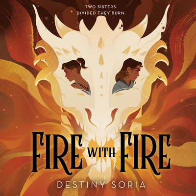 Fire with Fire By Destiny Soria, Maria Liatis (Read by) Cover Image