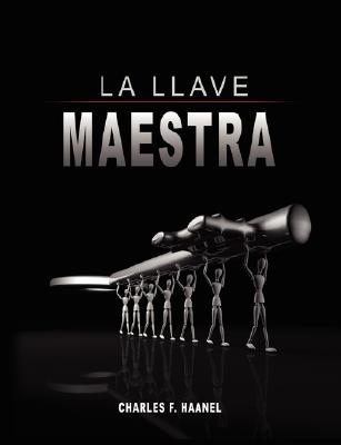 La Llave Maestra / The Master Key System by Charles F. Haanel Cover Image