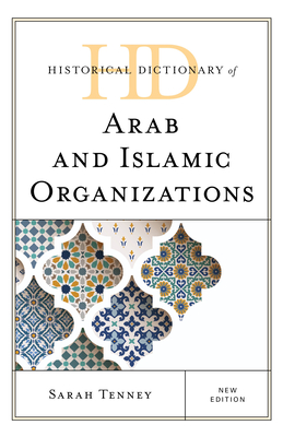 Historical Dictionary of Arab and Islamic Organizations (Historical Dictionaries of International Organizations) Cover Image