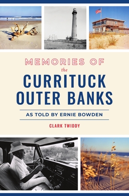 Memories of the Currituck Outer Banks: As Told by Ernie Bowden Cover Image
