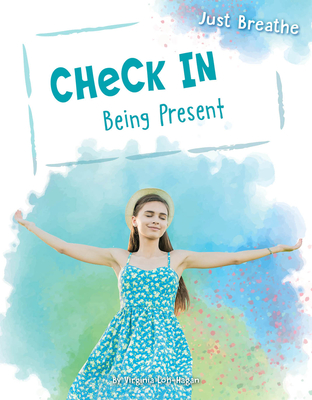 Check in: Being Present (Just Breathe) By Virginia Loh-Hagan Cover Image