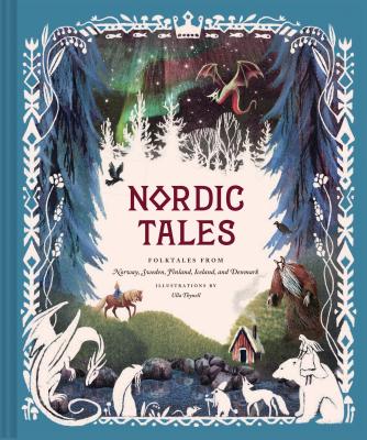 Nordic Tales: Folktales from Norway, Sweden, Finland, Iceland, and Denmark (Nordic Folklore and Stories, Illustrated Nordic Book for Teens and Adults) (Traditional Tales) By Chronicle Books, Ulla Thynell (Illustrator) Cover Image