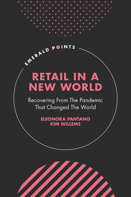 Retail in a New World: Recovering from the Pandemic That Changed the World (Emerald Points)