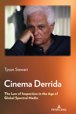 Cinema Derrida; The Law of Inspection in the Age of Global Spectral Media By Tyson Stewart Cover Image