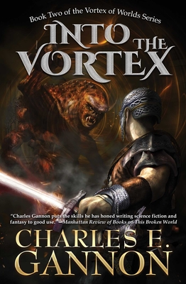 Into the Vortex (Vortex of Worlds #2) By Charles E. Gannon Cover Image