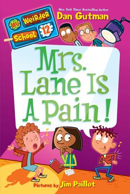 My Weirder School #12: Mrs. Lane Is a Pain! By Dan Gutman, Jim Paillot (Illustrator) Cover Image