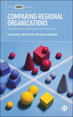 Comparing Regional Organizations: Global Dynamics and Regional Particularities Cover Image