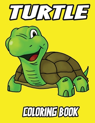 Download Turtle Coloring Book Turtle Coloring Pages For Kids Perfect Cute Turtle Coloring Books For Boys Girls And Kids Of Ages 4 8 And Up Big Paperback Hartfield Book Company