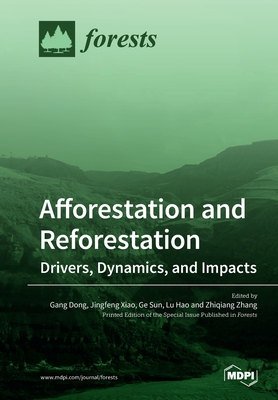 Afforestation and Reforestation: Drivers, Dynamics, and Impacts Cover Image