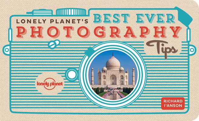 Lonely Planet's Best Ever Photography Tips By Lonely Planet Cover Image