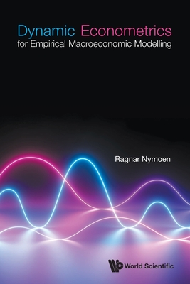 Dynamic Econometrics for Empirical Macroeconomic Modelling By Ragnar Nymoen Cover Image