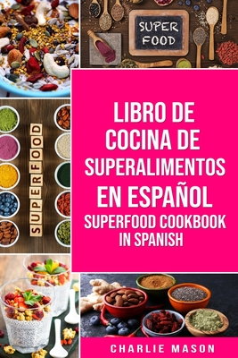 Libro de Cocina de Superalimentos En Español/ Superfood Cookbook In Spanish By Charlie Mason Cover Image