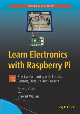 Learn Electronics with Raspberry Pi: Physical Computing with Circuits, Sensors, Outputs, and Projects Cover Image
